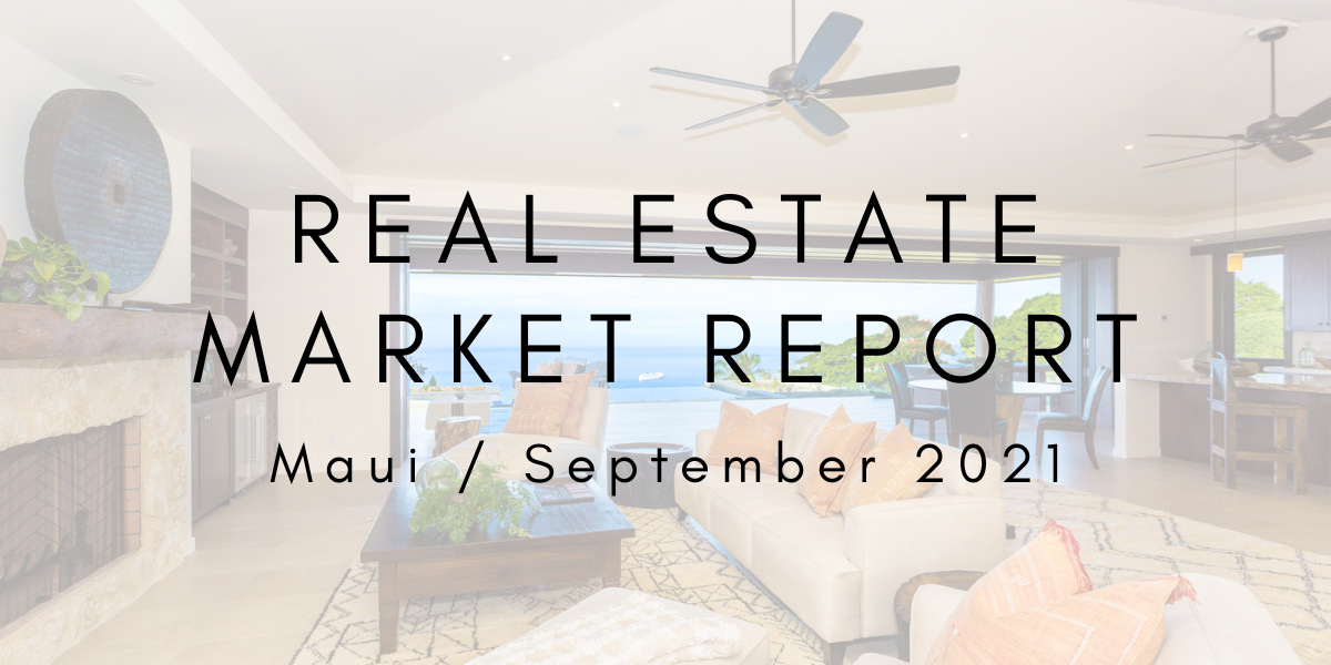 Maui Real Estate Market Report: September 2021