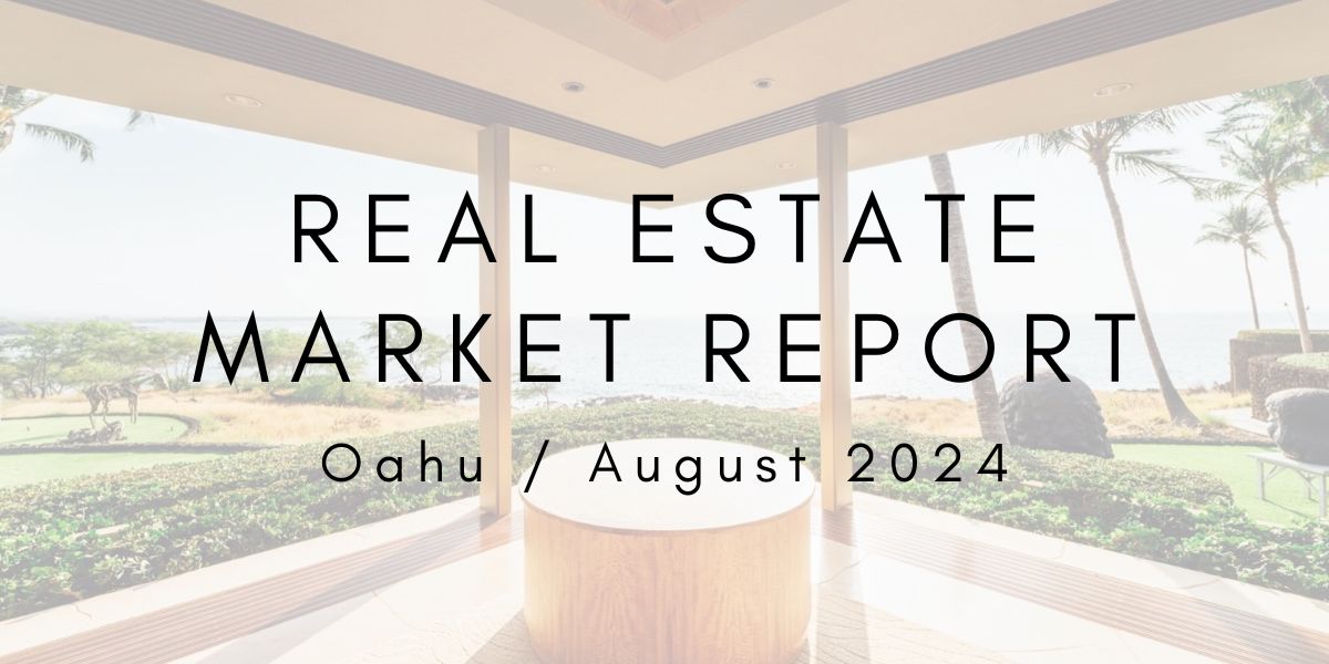 Oahu Real Estate Market Update: August 2024