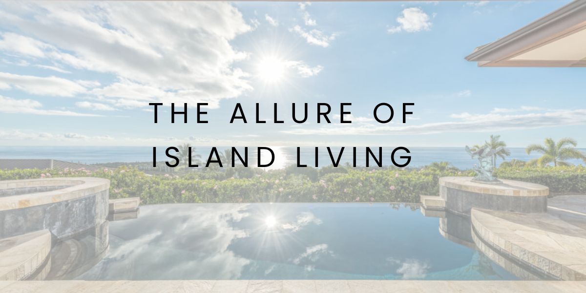 The Allure of Island Living