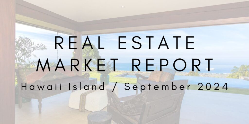 Hawaii Island Real Estate Market Update: September 2024