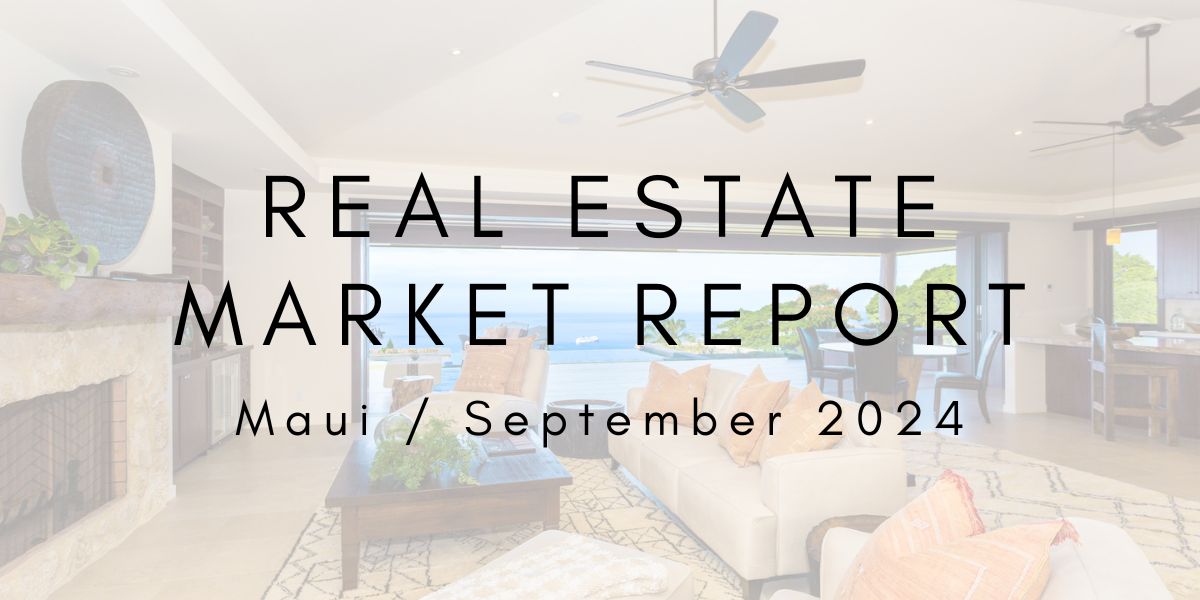 Maui Real Estate Market Update: September 2024