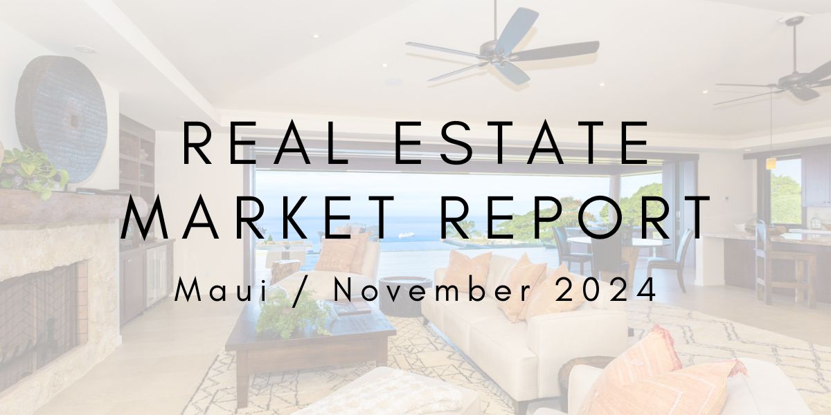 Maui Real Estate Market Update: November 2024